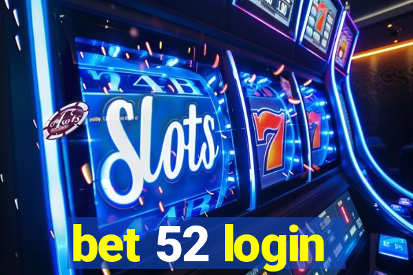 bet 52 login